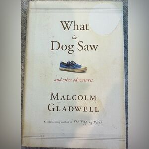 What the Dog Saw:And Other Adventures by Malcolm Gladwell Hardcover Edition